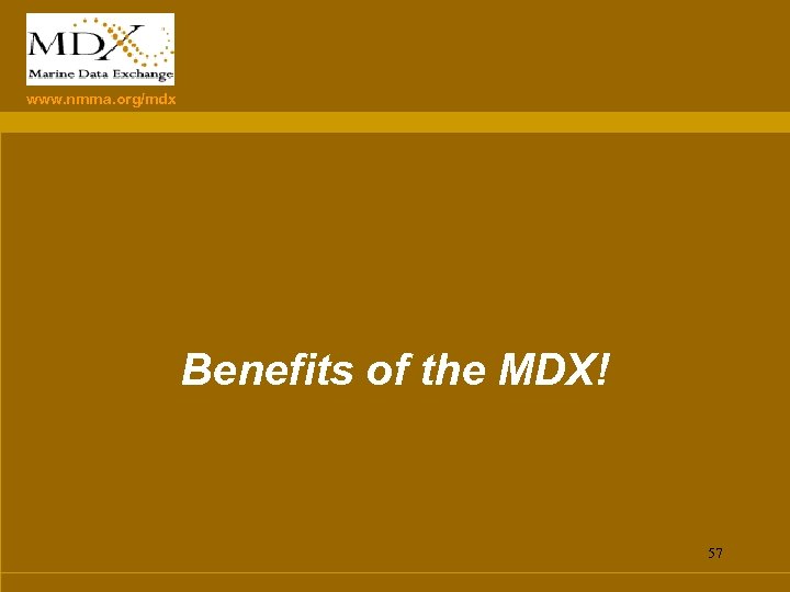 www. nmma. org/mdx Benefits of the MDX! 57 