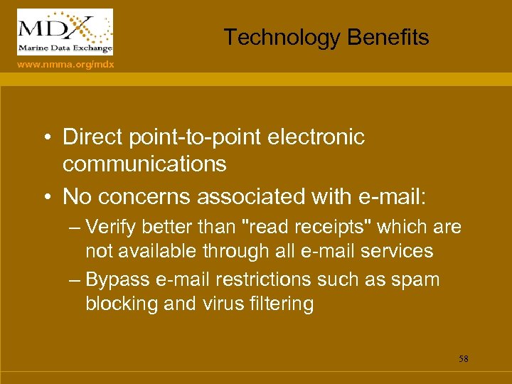 Technology Benefits www. nmma. org/mdx • Direct point-to-point electronic communications • No concerns associated