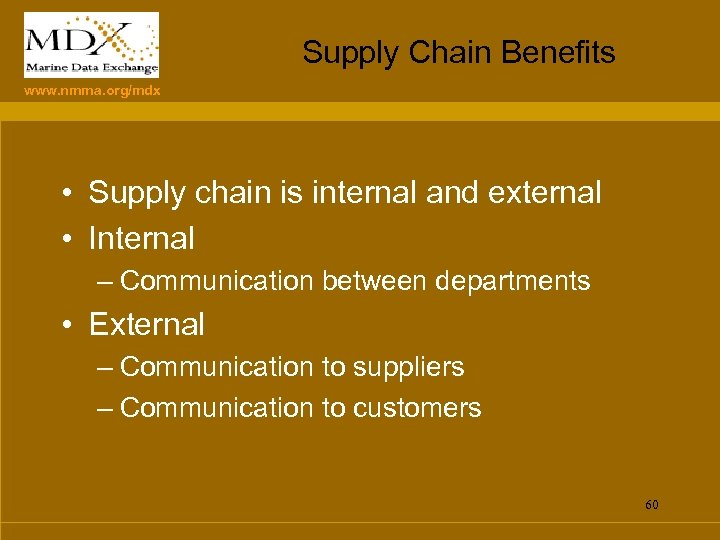 Supply Chain Benefits www. nmma. org/mdx • Supply chain is internal and external •