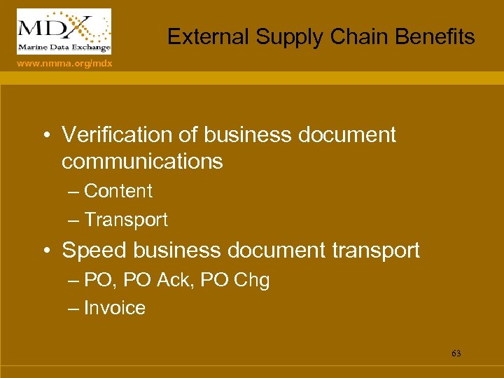 External Supply Chain Benefits www. nmma. org/mdx • Verification of business document communications –