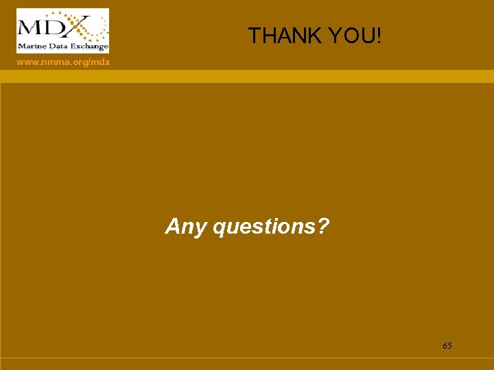 THANK YOU! www. nmma. org/mdx Any questions? 65 