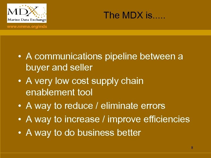 The MDX is. . . www. nmma. org/mdx • A communications pipeline between a