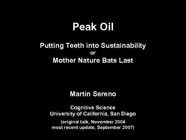 Peak Oil Putting Teeth into Sustainability or Mother Nature Bats Last Martin Sereno Cognitive