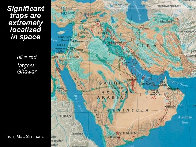 Significant traps are extremely localized in space oil = red largest: Ghawar from Matt