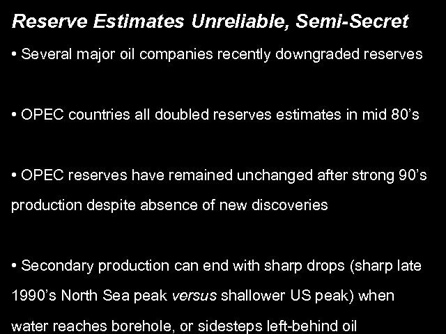Reserve Estimates Unreliable, Semi-Secret • Several major oil companies recently downgraded reserves • OPEC