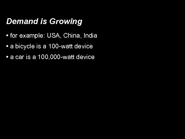 Demand is Growing • for example: USA, China, India • a bicycle is a