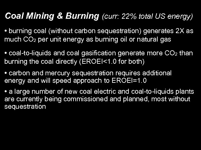 Coal Mining & Burning (curr: 22% total US energy) • burning coal (without carbon