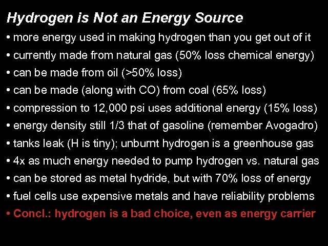 Hydrogen is Not an Energy Source • more energy used in making hydrogen than