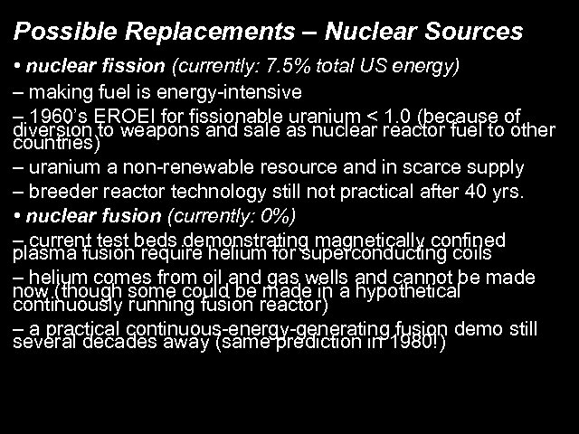 Possible Replacements – Nuclear Sources • nuclear fission (currently: 7. 5% total US energy)