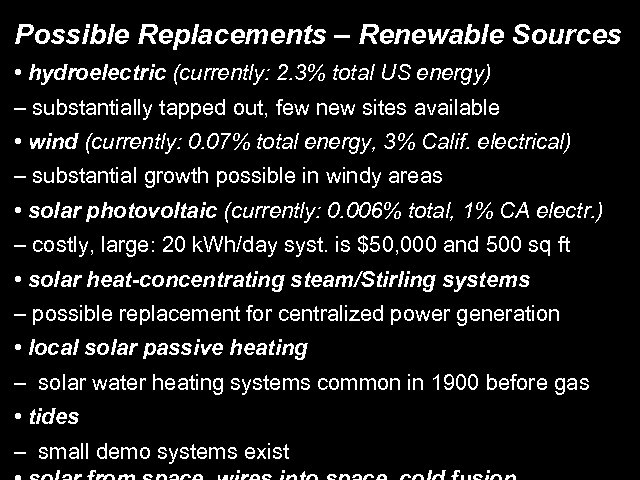 Possible Replacements – Renewable Sources • hydroelectric (currently: 2. 3% total US energy) –