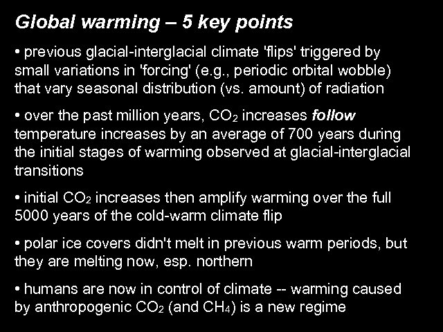 Global warming – 5 key points • previous glacial-interglacial climate 'flips' triggered by small