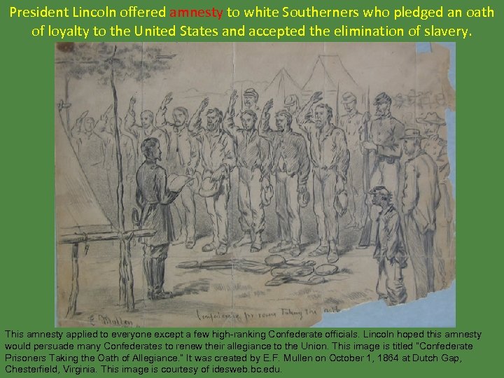 President Lincoln offered amnesty to white Southerners who pledged an oath of loyalty to