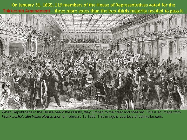 On January 31, 1865, 119 members of the House of Representatives voted for the