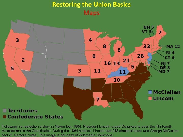 Restoring the Union Basics Maps Following his reelection victory in November, 1864, President Lincoln