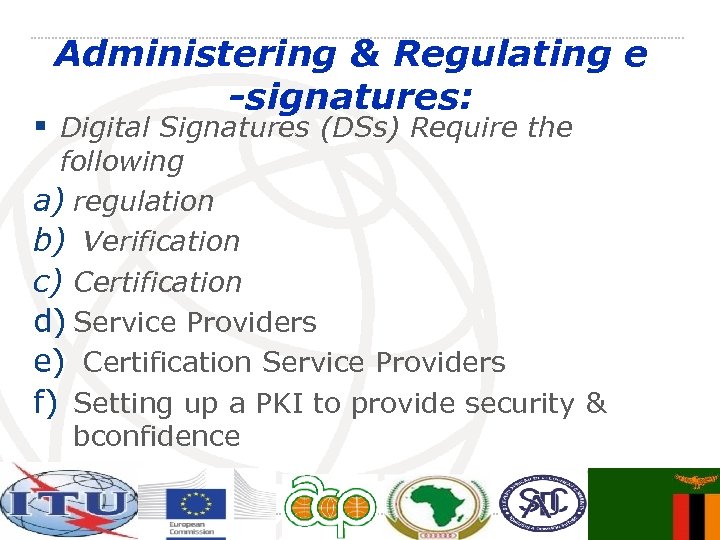 Administering & Regulating e -signatures: § Digital Signatures (DSs) Require the following a) regulation