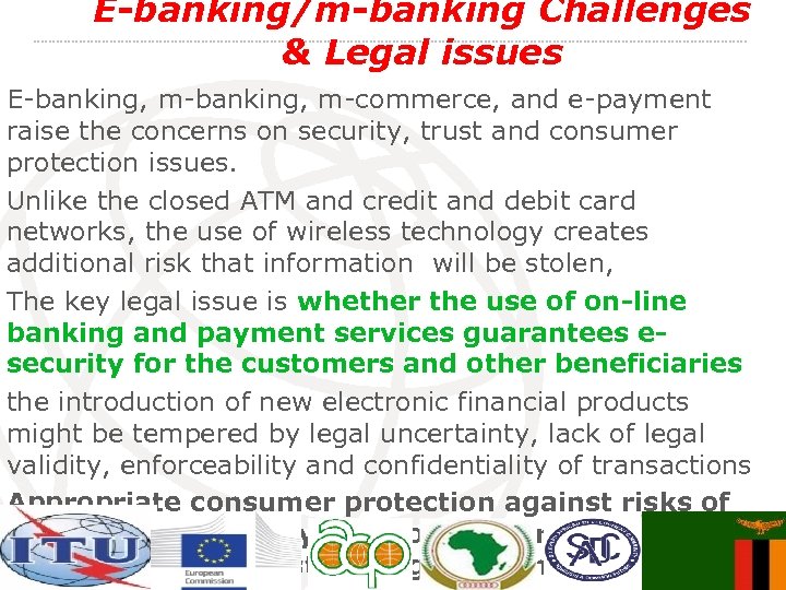 E-banking/m-banking Challenges & Legal issues E-banking, m-commerce, and e-payment raise the concerns on security,