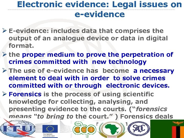 Electronic evidence: Legal issues on e-evidence Ø E-evidence: includes data that comprises the output