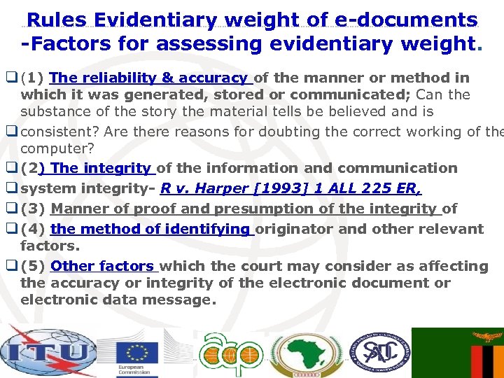 Rules Evidentiary weight of e-documents -Factors for assessing evidentiary weight. q (1) The reliability