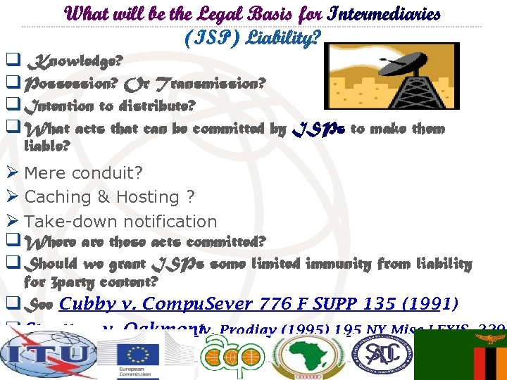 What will be the Legal Basis for Intermediaries (ISP) Liability? q Knowledge? q Possession?