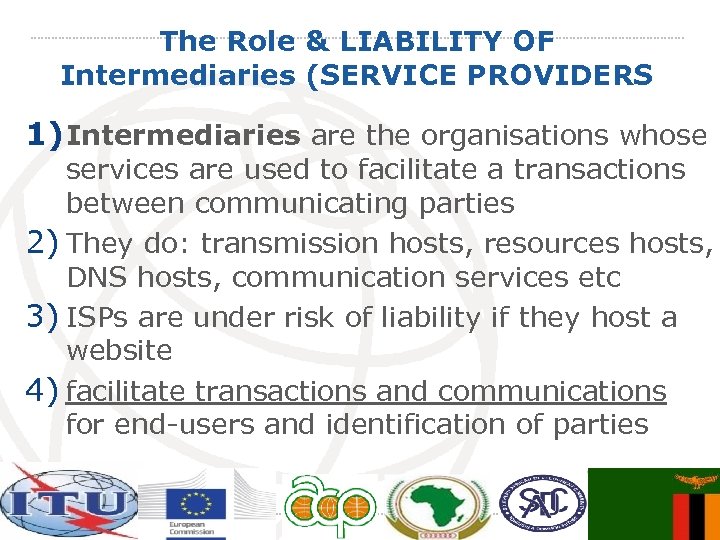 The Role & LIABILITY OF Intermediaries (SERVICE PROVIDERS 1) Intermediaries are the organisations whose