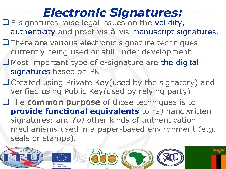 Electronic Signatures: q E-signatures raise legal issues on the validity, authenticity and proof vis-à-vis