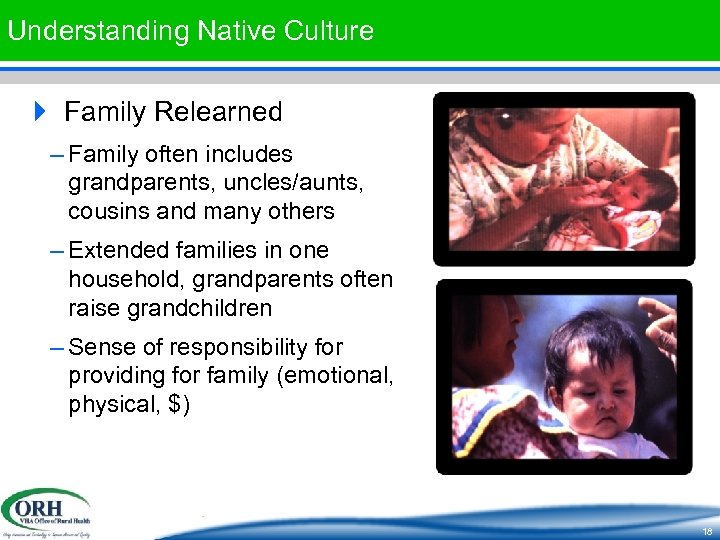 Understanding Native Culture 4 Family Relearned – Family often includes grandparents, uncles/aunts, cousins and