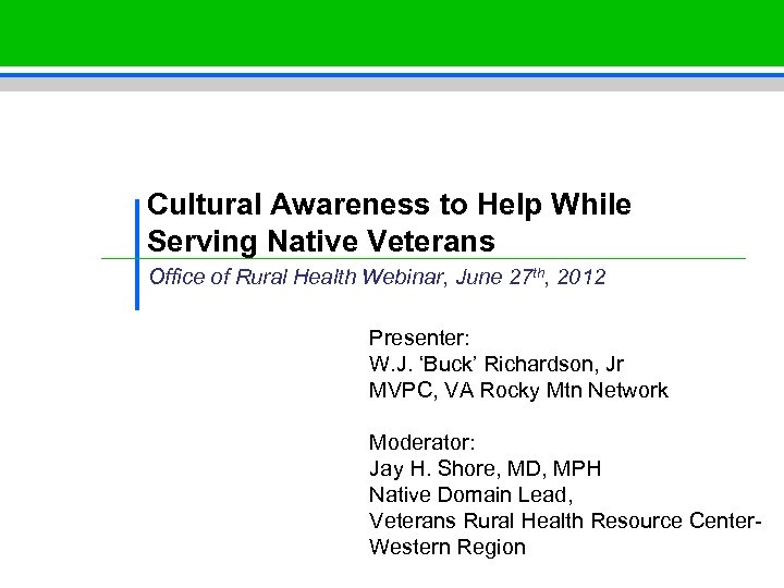 Cultural Awareness to Help While Serving Native Veterans Office of Rural Health Webinar, June