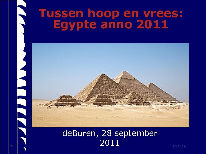 Tussen hoop en vrees: Egypte anno 2011 2 de. Buren, 28 september 2011 3/15/2018