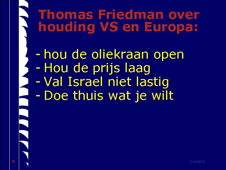 Thomas Friedman over houding VS en Europa: - hou de oliekraan open - Hou