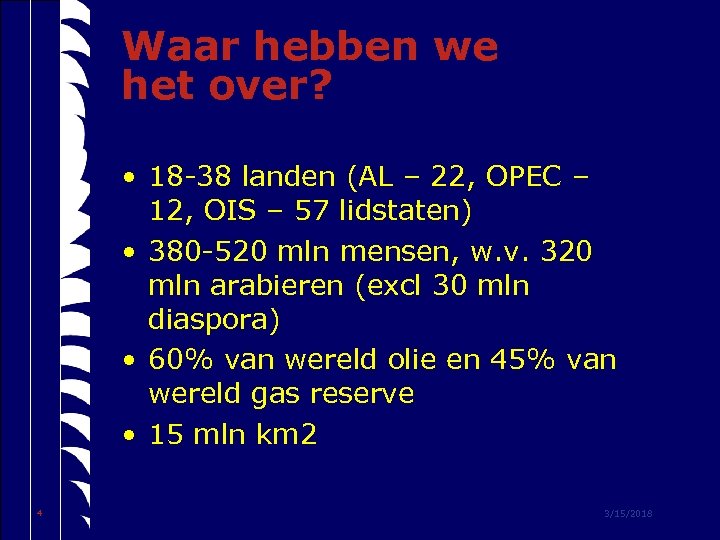 Waar hebben we het over? • 18 -38 landen (AL – 22, OPEC –