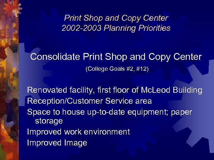 Print Shop and Copy Center 2002 -2003 Planning Priorities Consolidate Print Shop and Copy