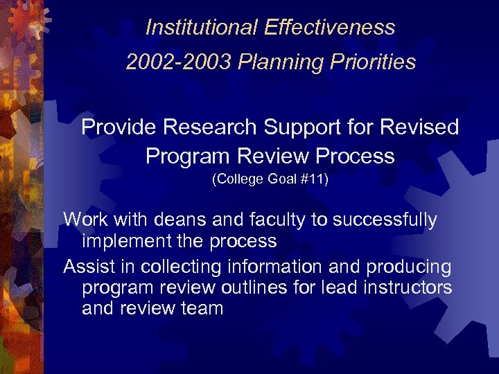 Institutional Effectiveness 2002 -2003 Planning Priorities Provide Research Support for Revised Program Review Process