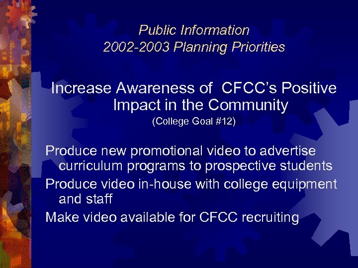 Public Information 2002 -2003 Planning Priorities Increase Awareness of CFCC’s Positive Impact in the