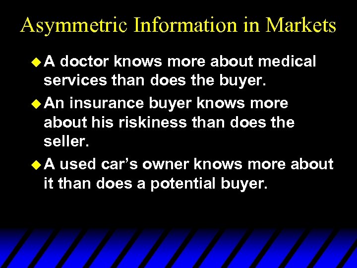 Asymmetric Information in Markets u. A doctor knows more about medical services than does