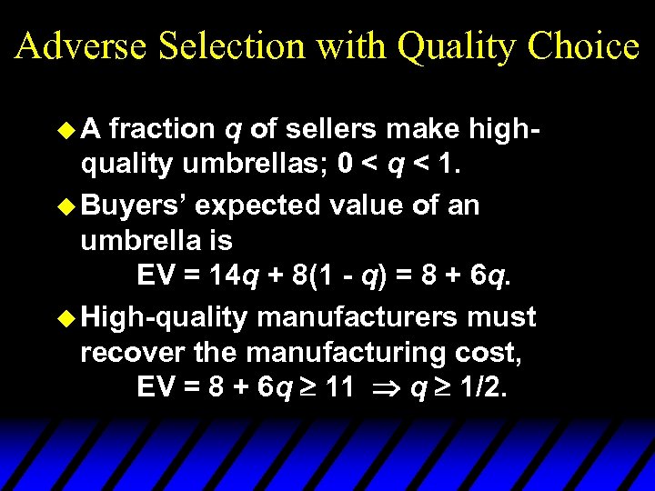 Adverse Selection with Quality Choice u. A fraction q of sellers make highquality umbrellas;