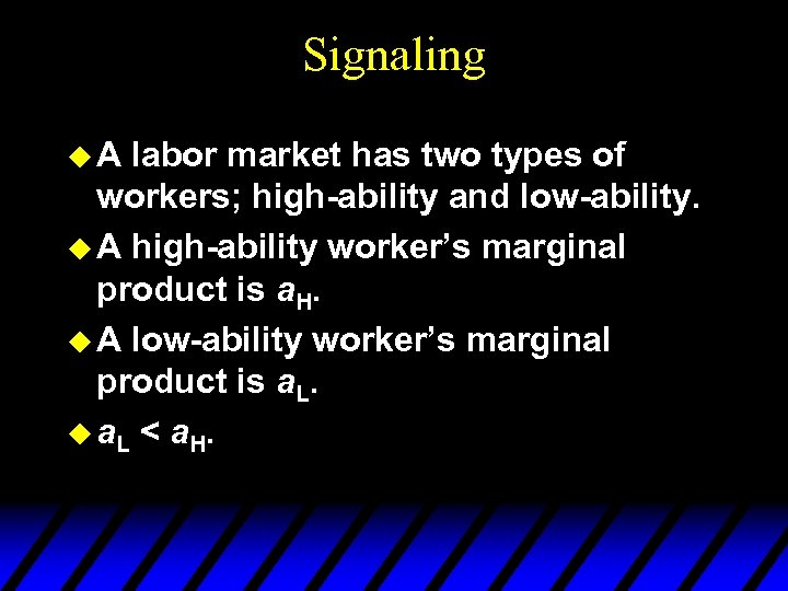 Signaling u. A labor market has two types of workers; high-ability and low-ability. u