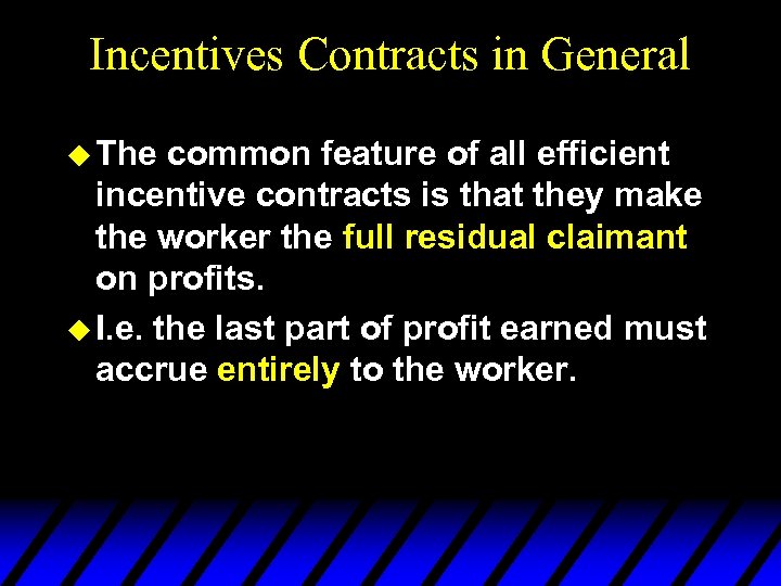Incentives Contracts in General u The common feature of all efficient incentive contracts is