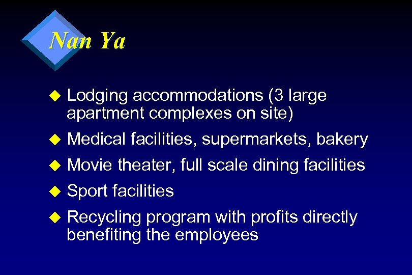 Nan Ya Lodging accommodations (3 large apartment complexes on site) u Medical facilities, supermarkets,