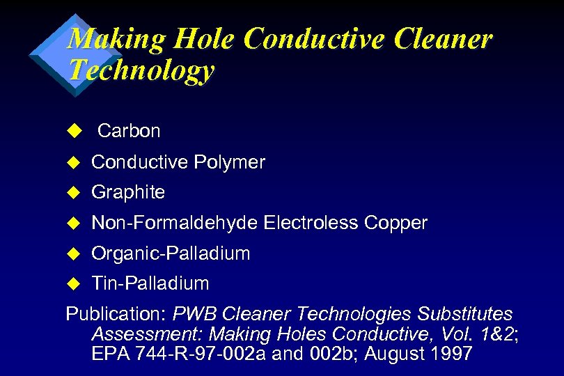 Making Hole Conductive Cleaner Technology u Carbon u Conductive Polymer u Graphite u Non-Formaldehyde