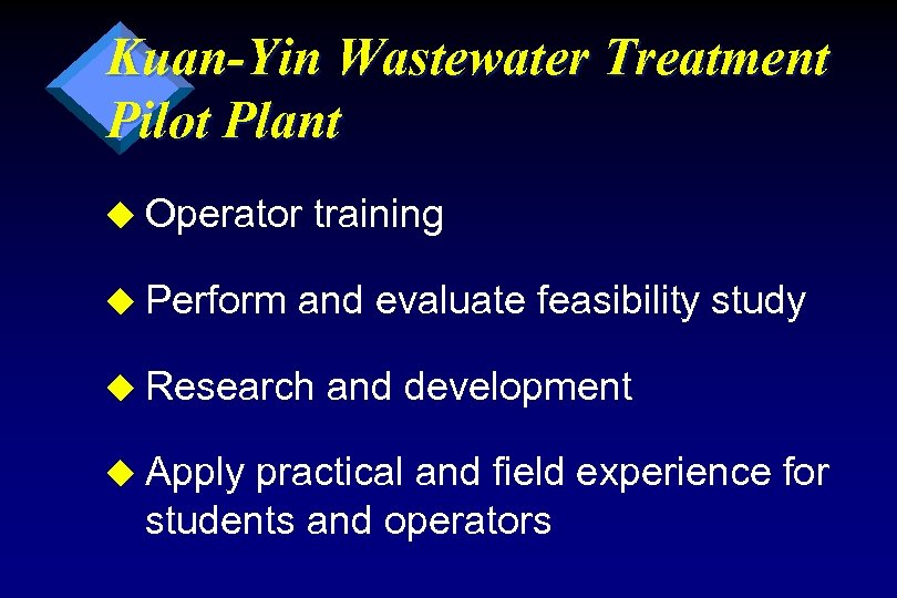 Kuan-Yin Wastewater Treatment Pilot Plant u Operator u Perform training and evaluate feasibility study