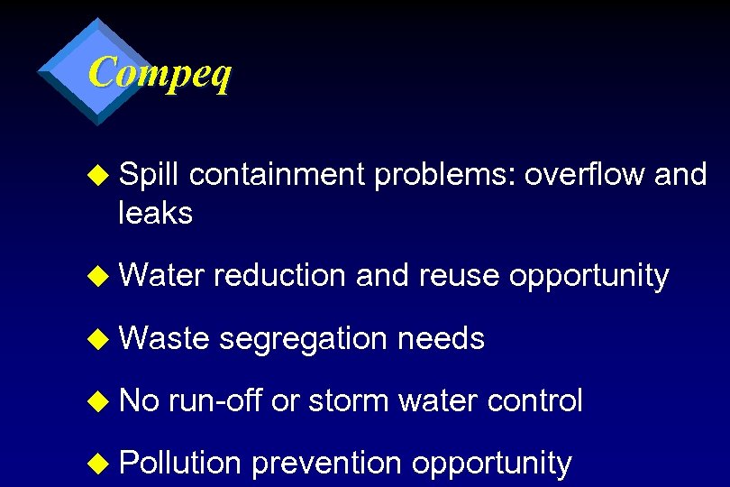 Compeq u Spill containment problems: overflow and leaks u Water reduction and reuse opportunity