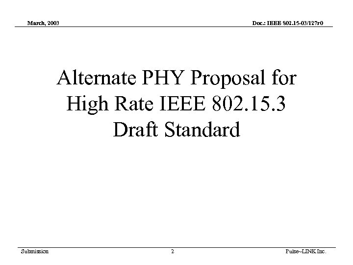 March, 2003 Doc. : IEEE 802. 15 -03/127 r 0 Alternate PHY Proposal for