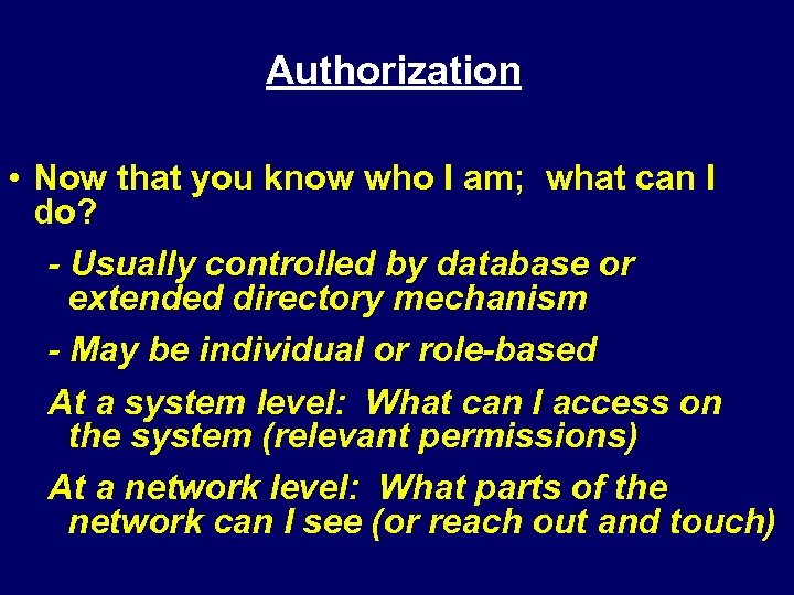 Authorization • Now that you know who I am; what can I do? -