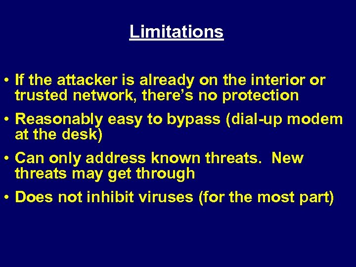 Limitations • If the attacker is already on the interior or trusted network, there’s