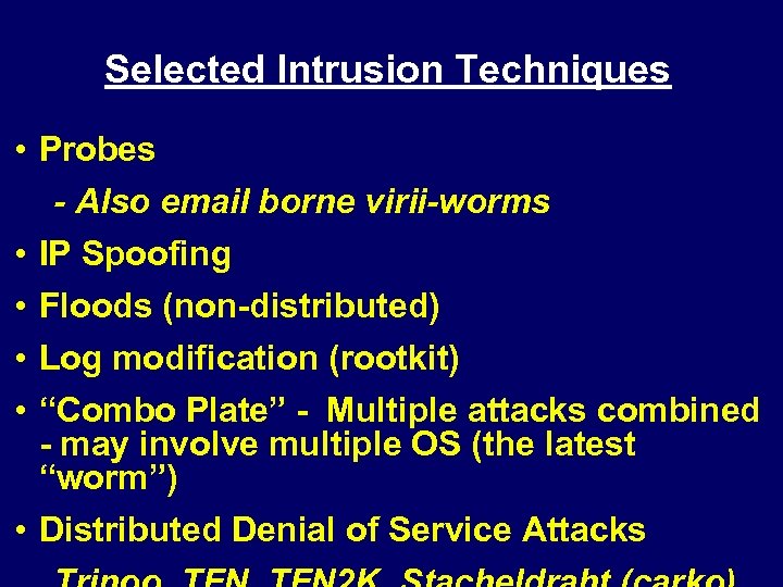 Selected Intrusion Techniques • Probes - Also email borne virii-worms • IP Spoofing •