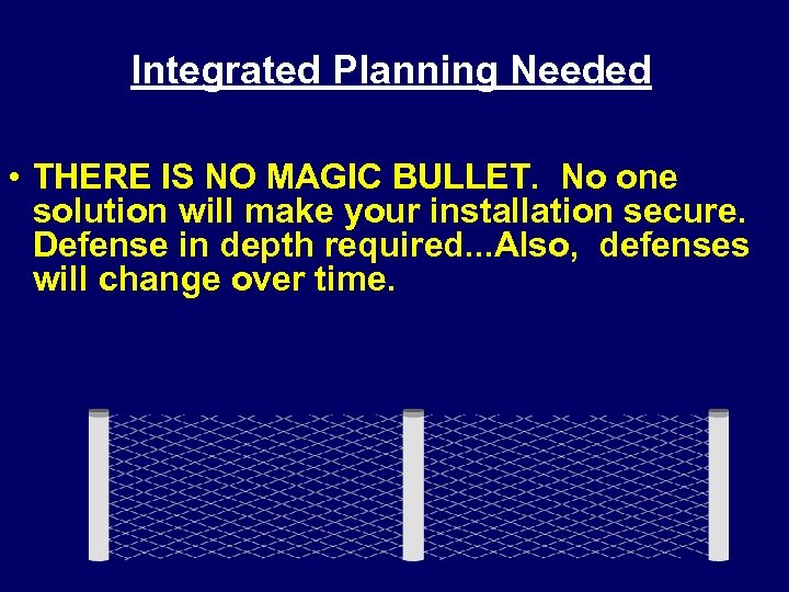 Integrated Planning Needed • THERE IS NO MAGIC BULLET. No one solution will make