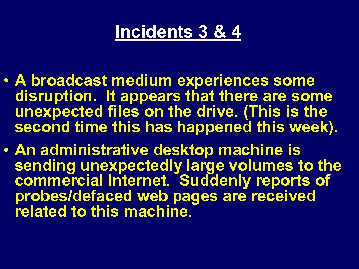 Incidents 3 & 4 • A broadcast medium experiences some disruption. It appears that