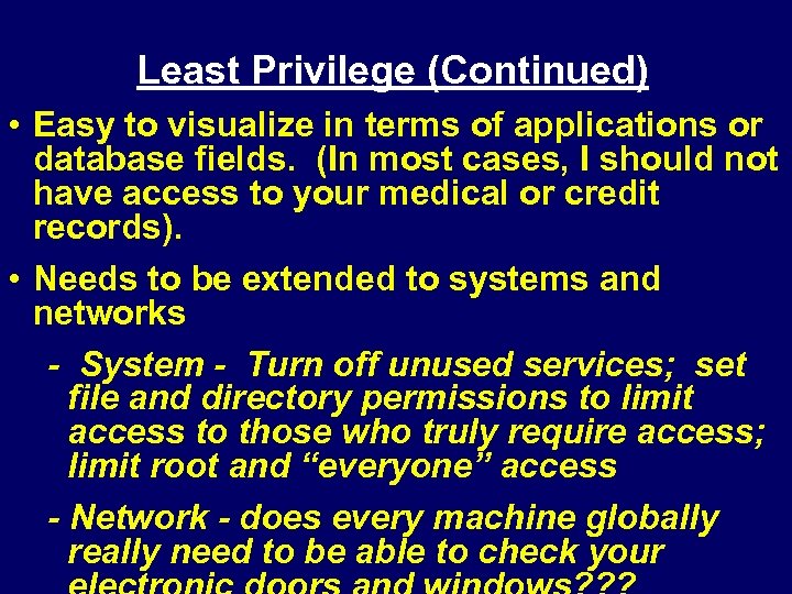 Least Privilege (Continued) • Easy to visualize in terms of applications or database fields.