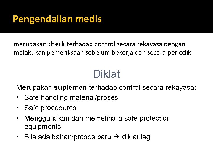 Pengendalian medis merupakan check terhadap control secara rekayasa dengan melakukan pemeriksaan sebelum bekerja dan