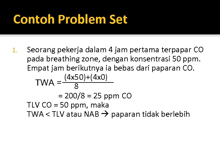 Contoh Problem Set 1. Seorang pekerja dalam 4 jam pertama terpapar CO pada breathing